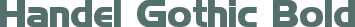 Handel Gothic Bold font
