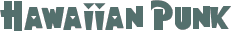 Hawaiian Punk font