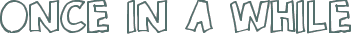 Once in a While font