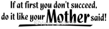 Do Like Your Mother Said vinyl decal