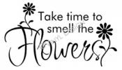 Take Time To Smell the Flowers vinyl decal