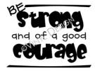 Be Strong and of a Good Courage vinyl decal