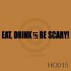 Eat, Drink, Be Scary (1) vinyl decal