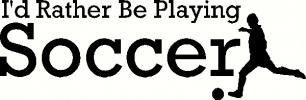 Rather Be Playing Soccer vinyl decal