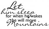 Let Him Sleep...He Will Move Mountains vinyl decal