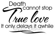 Death Cannot Stop True Love vinyl decal