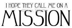 I Hope They Call Me On A Mission vinyl decal