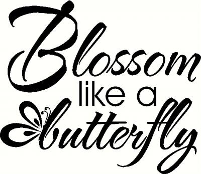 Blossom Like A Butterfly vinyl decal