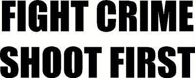 Fight Crime Shoot First vinyl decal