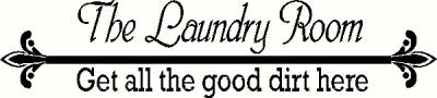 The Laundry Room-Get all the good dirt here vinyl decal