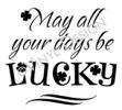 May All Your Days Be Lucky vinyl decal
