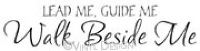 Lead Me, Guide Me, Walk Beside Me vinyl decal