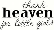 Thank Heaven For Little Girls (1) vinyl decal