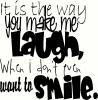 The Way You Make Me Laugh vinyl decal