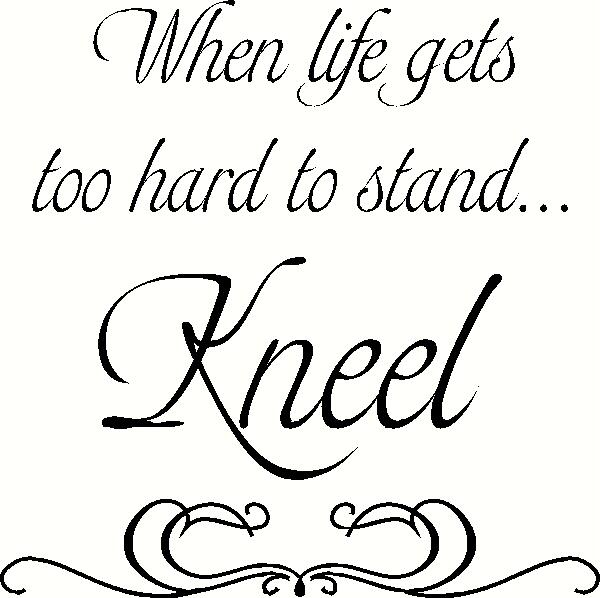 thumbnail image 2 of Prayer, When Life Gets Too Hard To Stand, Kneel' Vinyl Wall Art Decal - Overstoc 2 of 9